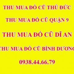 Thu Mua Đồ Cũ Thủ Đức, Thu Mua Đồ Cũ  Quận 9, Thu Mua Đồ Cũ  Dĩ An Bình Dương